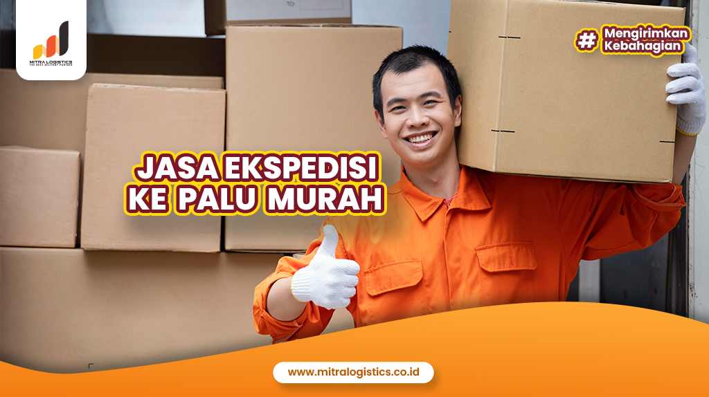 Jasa Ekspedisi Ke Palu Murah Tarif Mulai Rp 7 500 Kg