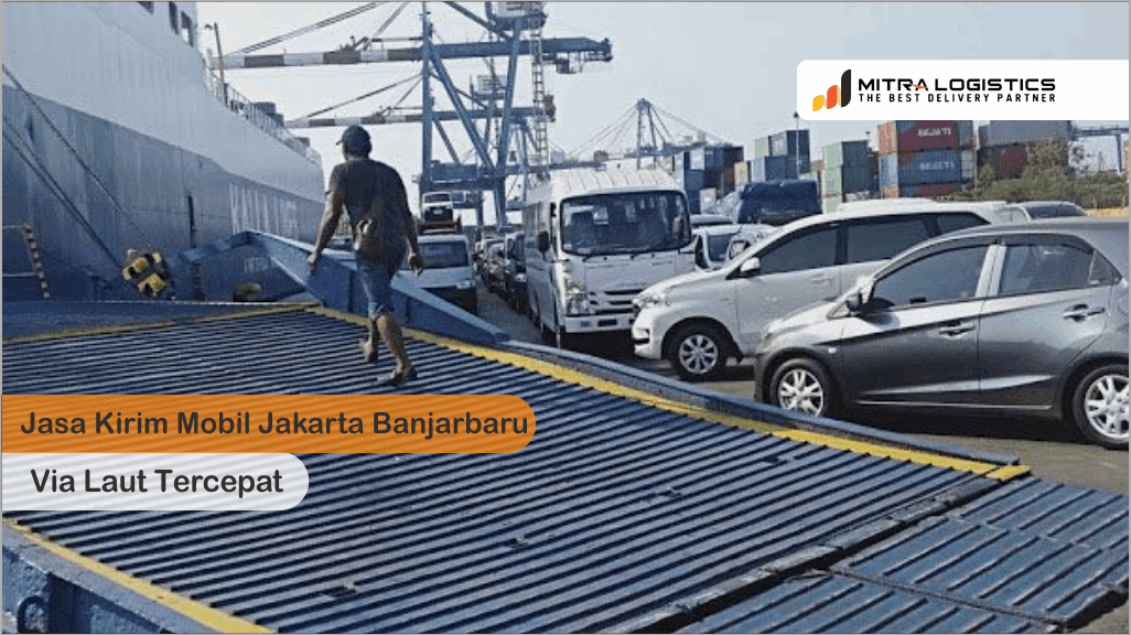 Jasa Kirim Mobil Jakarta Banjarbaru Via Laut Tercepat