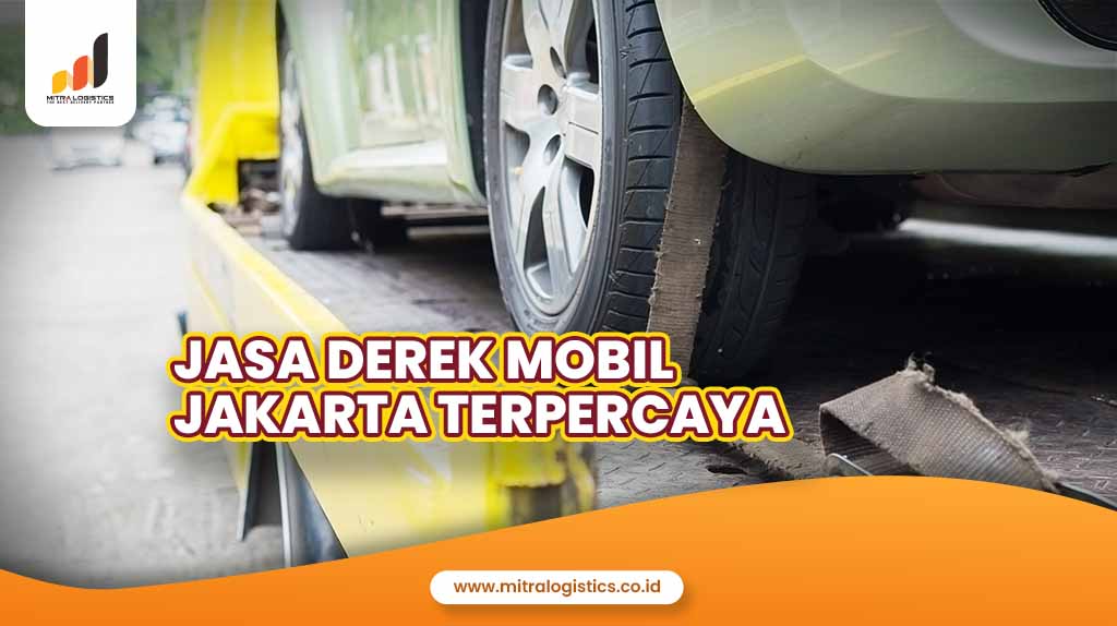 Jasa Derek Mobil Jakarta Terpercaya Mitralogistics