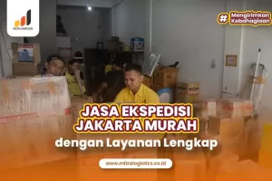 Jasa Ekspedisi Jakarta Murah dengan Layanan Lengkap