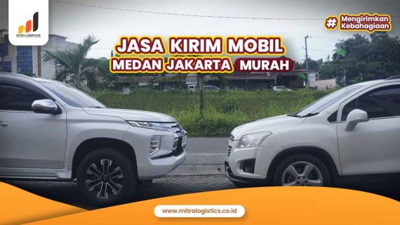 Jasa Kirim Mobil Medan Jakarta Murah