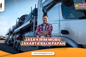 Jasa Kirim Mobil Jakarta Balikpapan Terpercaya