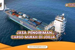 Jasa Pengiriman Cargo Murah di Jogja