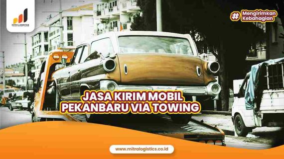 Jasa Kirim Mobil Pekanbaru via Towing