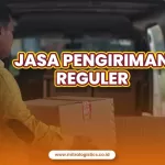 Jasa Pengiriman Reguler: Definisi, Manfaat dan Proses Pengiriman