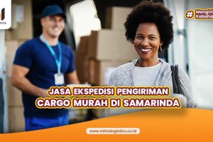 Jasa Ekspedisi Pengiriman Cargo Murah di Samarinda