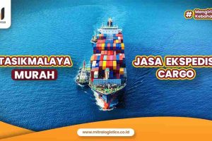 Jasa Ekspedisi Cargo Tasikmalaya Murah