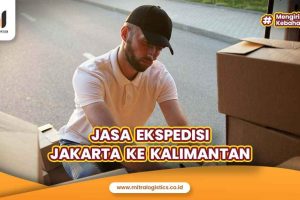 Jasa Ekspedisi Jakarta ke Kalimantan