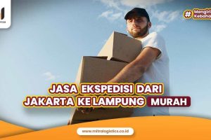 Jasa Ekspedisi dari Jakarta ke Lampung Murah