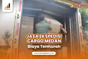 Jasa Ekspedisi Cargo Medan Biaya Termurah