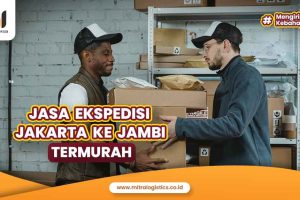 Jasa Ekspedisi Jakarta ke Jambi Termurah