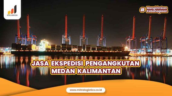 Jasa Ekspedisi Pengangkutan Medan Kalimantan