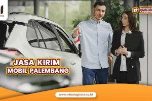 Jasa Kirim Mobil Palembang Terpercaya dan Aman