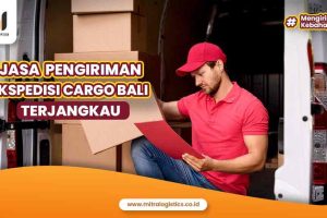 Jasa Pengiriman Ekspedisi Cargo Bali Murah