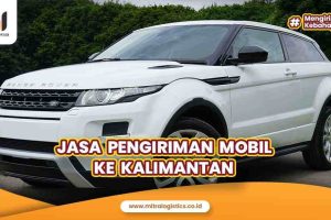 Jasa Pengiriman Mobil ke Kalimantan