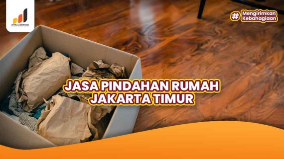 Jasa Pindahan Rumah Jakarta Timur