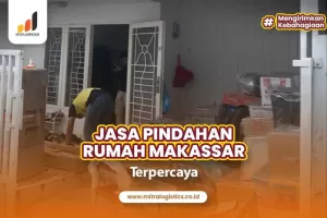 Cari Jasa Pindahan Rumah Makassar? Serahkan ke Kami Aja