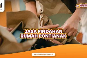 Jasa Pindahan Rumah Pontianak Terjangkau dan Terpercaya