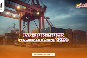 Jasa Ekspedisi Terbaik Pengiriman Barang 2024