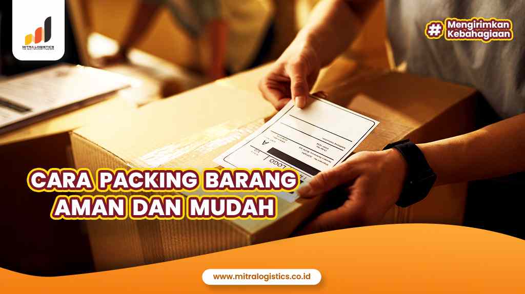 Cara Packing Barang Aman Dan Mudah - Mitra Logistics