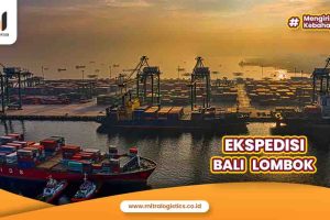 Ekspedisi Bali Lombok Terpercaya dan Aman