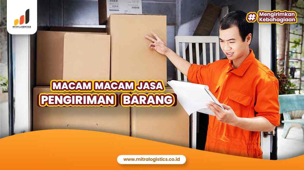 Macam-macam Jasa Pengiriman Barang - MITRA LOGISTICS