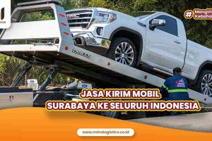 Jasa Kirim Mobil Surabaya ke Seluruh Indonesia