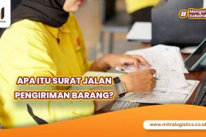 Apa itu Surat Jalan Pengiriman Barang dan Jenis-Jenisnya?