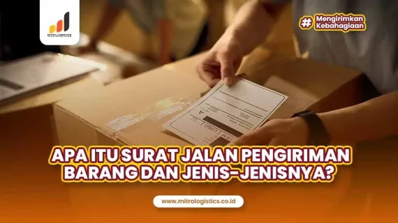 Apa itu Surat Jalan Pengiriman Barang dan Jenis-Jenisnya?