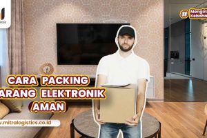 Cara Packing Barang Elektronik