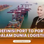 Definisi Port to Port dalam Dunia Logistik