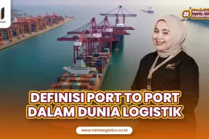 Definisi Port to Port dalam Dunia Logistik