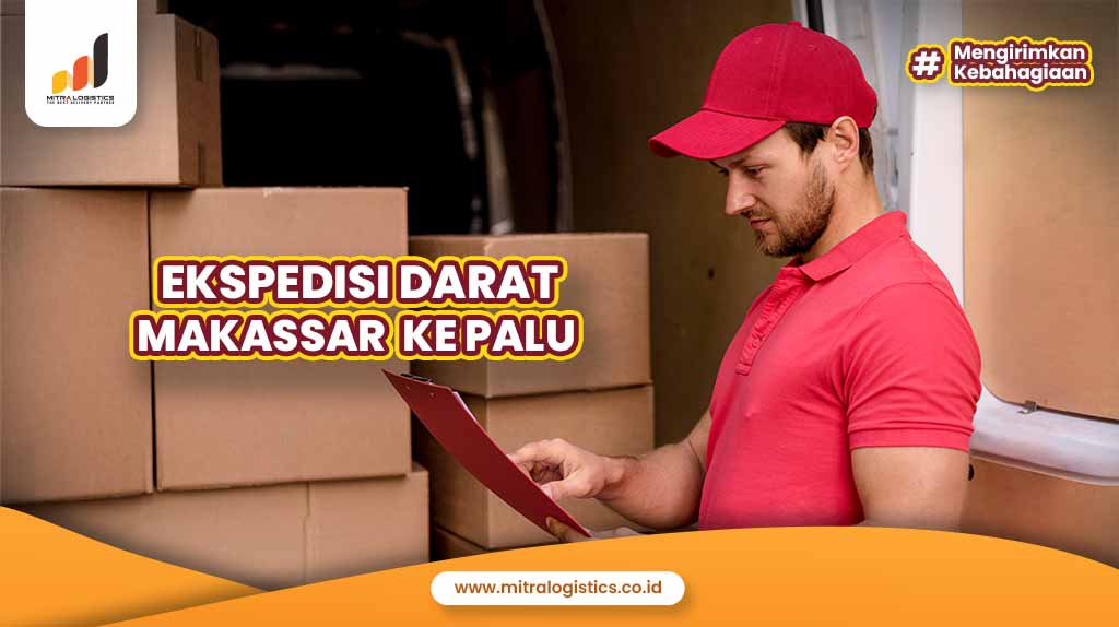 Ekspedisi Darat Makassar Ke Palu Mitralogistics