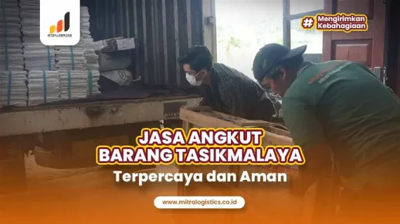 Jasa Angkut Barang Tasikmalaya Terpercaya dan Aman