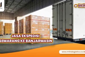 Jasa Ekspedisi Semarang ke Banjarmasin