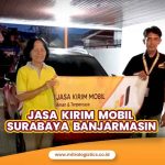 Jasa Kirim Mobil Surabaya Banjarmasin