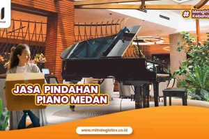 Jasa Pindahan Piano yang Aman Dan Murah