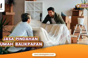 Jasa Pindahan Rumah Balikpapan