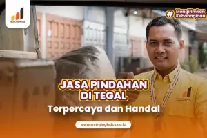 Jasa Pindahan Tegal Terpercaya Paling Andal