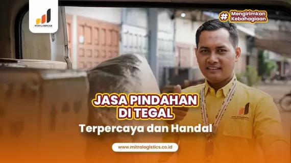 Jasa Pindahan Tegal Terpercaya Paling Andal