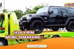 Jasa Kirim mobil Semarang Aman dan Handal