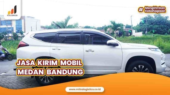 Jasa Kirim Mobil Medan Bandung Terpercaya