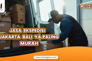 Jasa Ekspedisi Jakarta Bali yang Paling Murah