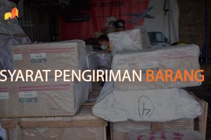 Syarat Pengiriman Barang Supaya Barang Kamu Nyaman!