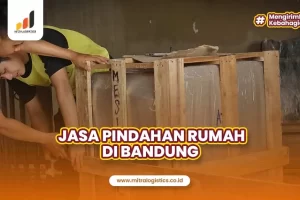 Jasa Pindahan Rumah Bandung Terbaik