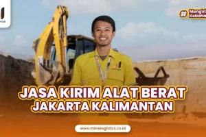 Jasa Kirim Alat Berat Jakarta Kalimantan