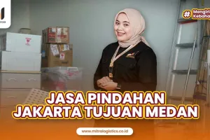 Jasa Pindahan Jakarta ke Medan Terbaik