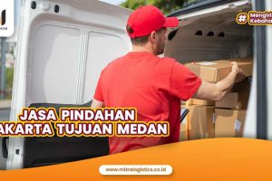 Jasa Pindahan Jakarta Tujuan Medan