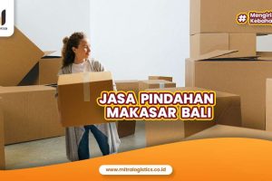 Jasa Pindahan Makassar Bali dengan Biaya Murah