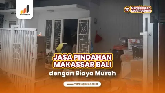 Jasa Pindahan Makassar Bali dengan Biaya Murah